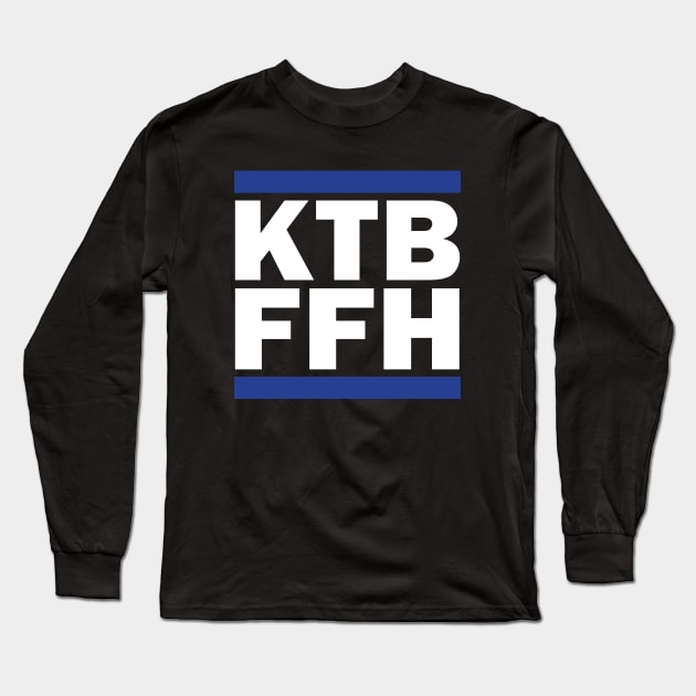 KTBFFH Long Sleeve T-Shirt by Footscore